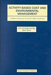 Activity-Based Cost and Environmental Management: A Different Approach to ISO 14000 Compliance (Hardcover, 2001)