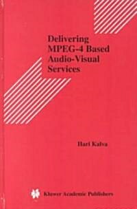 Delivering MPEG-4 Based Audio-Visual Services (Hardcover, 2002)