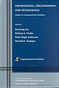 Information, Organisation and Technology: Studies in Organisational Semiotics (Hardcover, 2001)