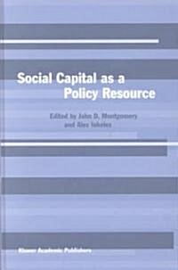 Social Capital as a Policy Resource (Hardcover, Reprinted from)