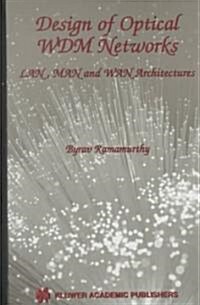 Design of Optical Wdm Networks: LAN, Man and WAN Architectures (Hardcover, 2001)