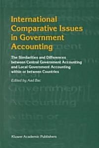 International Comparative Issues in Government Accounting: The Similarities and Differences Between Central Government Accounting and Local Government (Hardcover, 2001)