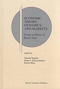 Economic Theory, Dynamics and Markets: Essays in Honor of Ryuzo Sato (Hardcover, 2001)