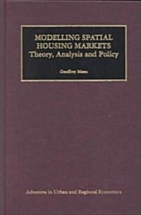 Modelling Spatial Housing Markets: Theory, Analysis and Policy (Hardcover, 2001)