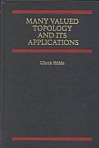 Many Valued Topology and Its Applications (Hardcover)