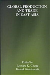 Global Production and Trade in East Asia (Hardcover)