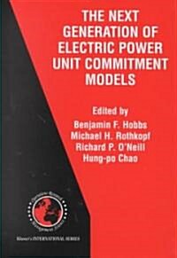 The Next Generation of Electric Power Unit Commitment Models (Hardcover, 2001)