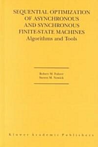 Sequential Optimization of Asynchronous and Synchronous Finite-State Machines: Algorithms and Tools (Hardcover, 2001)