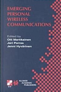 Emerging Personal Wireless Communications: Ifip Tc6/Wg6.8 Working Conference on Personal Wireless Communications (Pwc2001), August 8-10, 2001, Lappee (Hardcover, 2002)