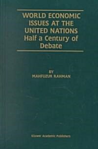 World Economic Issues at the United Nations: Half a Century of Debate (Hardcover, 2002)