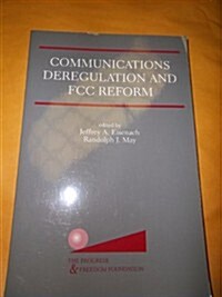 Communications Deregulation and Fcc Reform (Paperback)