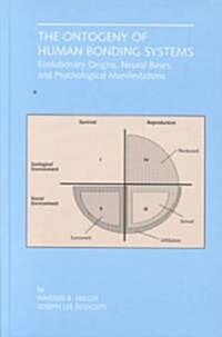 The Ontogeny of Human Bonding Systems: Evolutionary Origins, Neural Bases, and Psychological Manifestations (Hardcover, 2001)