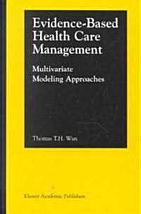 Evidence-Based Health Care Management: Multivariate Modeling Approaches (Hardcover, 2002)