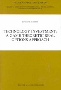 Technology Investment: A Game Theoretic Real Options Approach (Hardcover, 2002)
