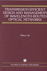 Transmission-Efficient Design and Management of Wavelength-Routed Optical Networks (Hardcover)
