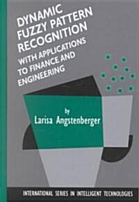 Dynamic Fuzzy Pattern Recognition With Applications to Finance and Engineering (Hardcover)