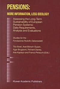 Pensions: More Information, Less Ideology: Assessing the Long-Term Sustainability of European Pension Systems: Data Requirements, Analysis and Evaluat (Hardcover, 2001)