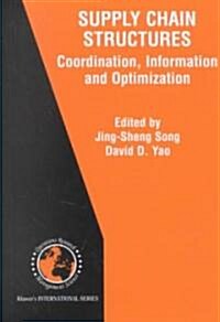 Supply Chain Structures: Coordination, Information and Optimization (Hardcover, 2002)
