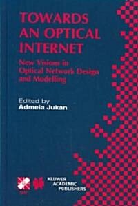Towards an Optical Internet: New Visions in Optical Network Design and Modelling. Ifip Tc6 Fifth Working Conference on Optical Network Design and M (Hardcover, 2002)