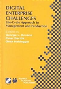 Digital Enterprise Challenges: Life-Cycle Approach to Management and Production (Hardcover, 2002)