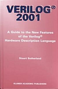 Verilog -- 2001: A Guide to the New Features of the Verilog(r) Hardware Description Language (Hardcover, 2002)