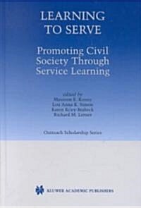 Learning to Serve: Promoting Civil Society Through Service Learning (Hardcover, 2002)