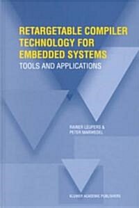 Retargetable Compiler Technology for Embedded Systems: Tools and Applications (Hardcover, 2001)
