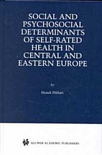 Social and Psychosocial Determinants of Self-Rated Health in Central and Eastern Europe (Hardcover)
