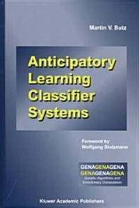 Anticipatory Learning Classifier Systems (Hardcover)