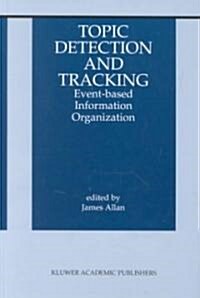 Topic Detection and Tracking: Event-Based Information Organization (Hardcover, 2002)