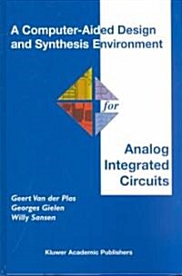 A Computer-Aided Design and Synthesis Environment for Analog Integrated Circuits (Hardcover)