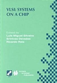 VLSI: Systems on a Chip: Ifip Tc10 Wg10.5 Tenth International Conference on Very Large Scale Integration (VLSI 99) December 1-4, 1999, Lisboa, (Hardcover, 2000)