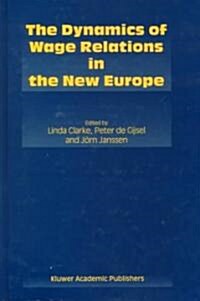 The Dynamics of Wage Relations in the New Europe (Hardcover)