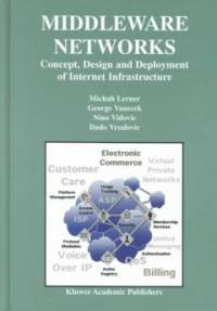 Middleware networks : concept, design, and deployment of Internet infrastructure