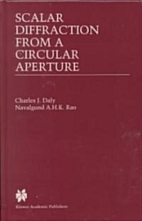 Scalar Diffraction from a Circular Aperture (Hardcover)