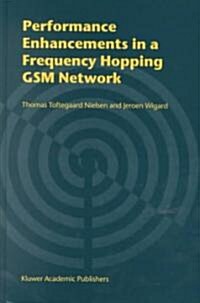 Performance Enhancements in a Frequency Hopping GSM Network (Hardcover, 2002)