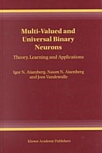 Multi-Valued and Universal Binary Neurons: Theory, Learning and Applications (Hardcover, 2000)