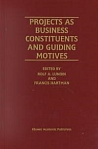 Projects As Business Constituents and Guiding Motives (Hardcover)