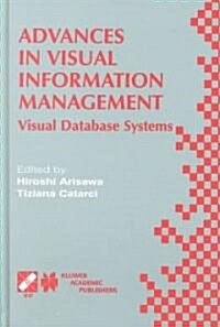 Advances in Visual Information Management: Visual Database Systems. Ifip Tc2 Wg2.6 Fifth Working Conference on Visual Database Systems May 10-12, 2000 (Hardcover, 2000)