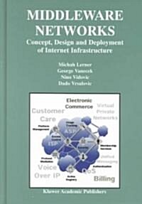 Middleware Networks: Concept, Design and Deployment of Internet Infrastructure (Hardcover, 2000)
