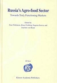 Russias Agro-Food Sector: Towards Truly Functioning Markets (Hardcover, 2000)