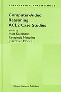 Computer-Aided Reasoning: Acl2 Case Studies (Hardcover, 2000)