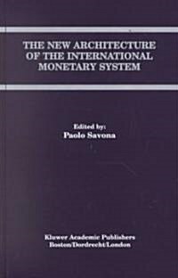 The New Architecture of the International Monetary System (Hardcover, 11)