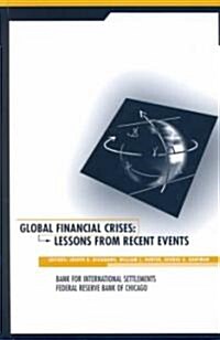 Global Financial Crises: Lessons from Recent Events (Hardcover, 2000)