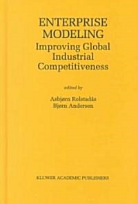 Enterprise Modeling: Improving Global Industrial Competitiveness (Hardcover, 2000)