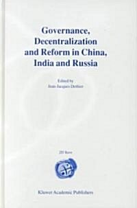 Governance, Decentralization and Reform in China, India and Russia (Hardcover, 2000)