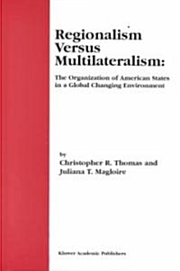 Regionalism Versus Multilateralism: The Organization of American States in a Global Changing Environment (Hardcover, 2000)