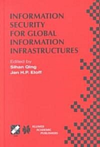 Information Security for Global Information Infrastructures: Ifip Tc11 Sixteenth Annual Working Conference on Information Security August 22-24, 2000, (Hardcover, 2000)