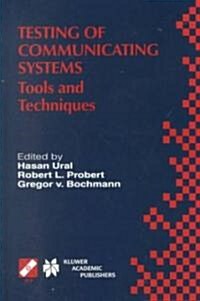 Testing of Communicating Systems: Tools and Techniques. Ifip Tc6/Wg6.1 13th International Conference on Testing of Communicating Systems (Testcom 2000 (Hardcover, 2000)