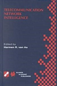 Telecommunication Network Intelligence: Ifip Tc6/Wg6.7 Sixth International Conference on Intelligence in Networks (Smartnet 2000), September 18-22, 20 (Hardcover, 1997)
